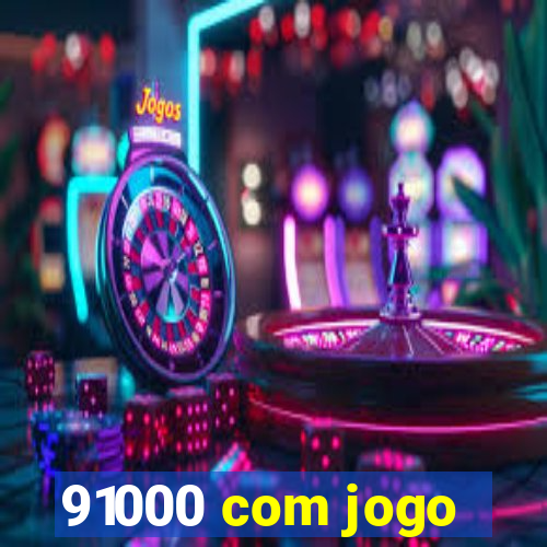 91000 com jogo